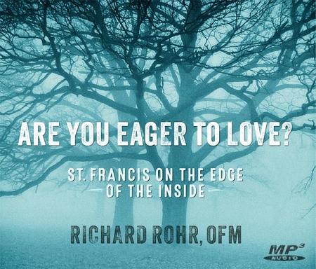 Are You Eager to Love? St. Francis on the Edge of the Inside ~ MP3