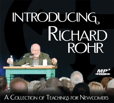 Introducing Richard Rohr, OFMâ"”A Collection of Teachings for Newcomers ~ MP3