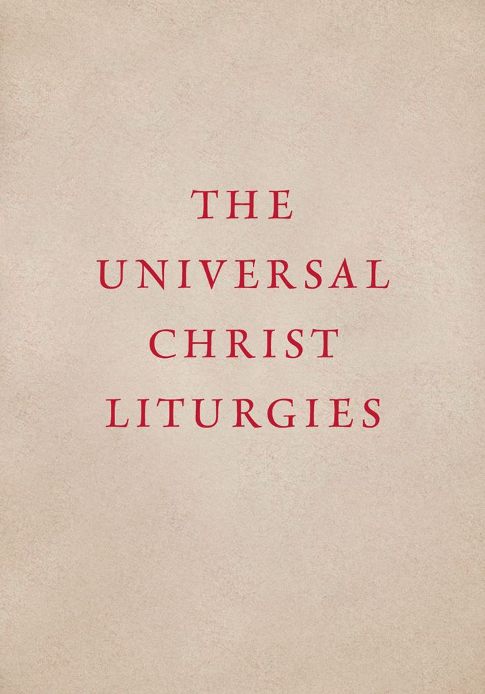 The Universal Christ Liturgies