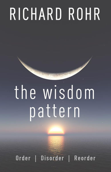 The Wisdom Pattern: Order, Disorder, Reorder – CAC Bookstore