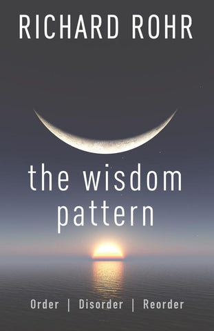 The Wisdom Pattern: Order, Disorder, Reorder