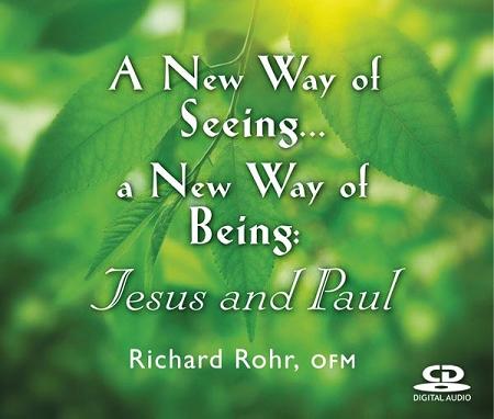 A New Way of Seeing, A New Way of Being: Jesus and Paul ~ MP3