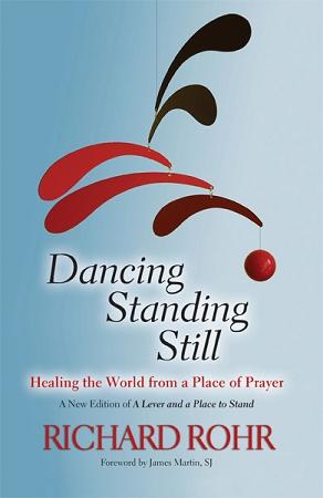 Dancing Standing Still: Healing the World from a Place of Prayer
