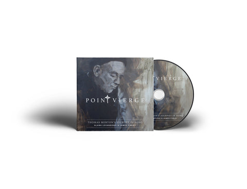 Point Vierge: Thomas Merton's Journey in Song ~ CD