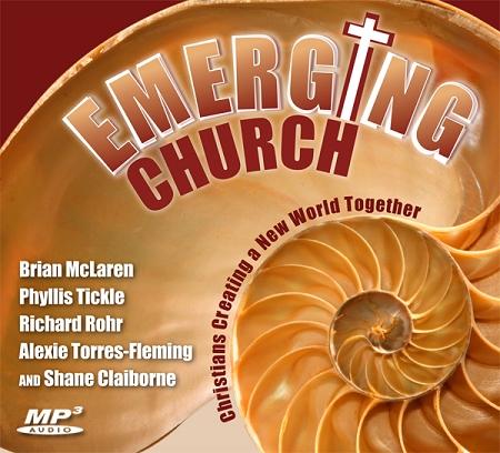 Emerging Church: Christians Creating a New World Together ~ MP3