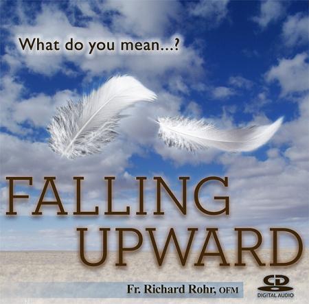 What Do You Mean "Falling Upward"?  ~ CD