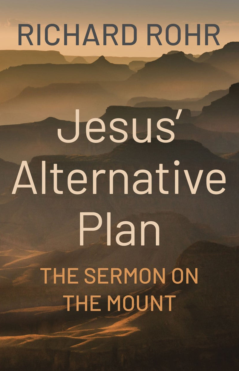 Jesus' Alternative Plan: The Sermon on the Mount